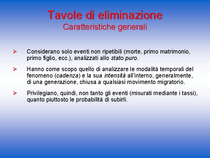 Tavole di eliminazione Caratteristiche generali Ø Considerano solo eventi non ripetibili (morte, primo matrimonio,