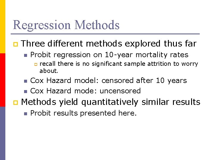 Regression Methods p Three different methods explored thus far n Probit regression on 10