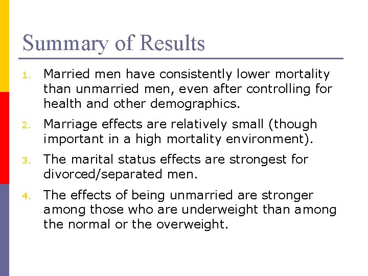 Summary of Results 1. Married men have consistently lower mortality than unmarried men, even