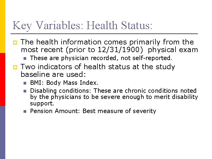 Key Variables: Health Status: p The health information comes primarily from the most recent