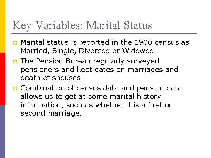 Key Variables: Marital Status p p p Marital status is reported in the 1900