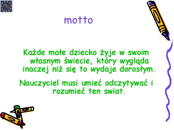 motto Każde małe dziecko żyje w swoim własnym świecie, który wygląda inaczej niż się