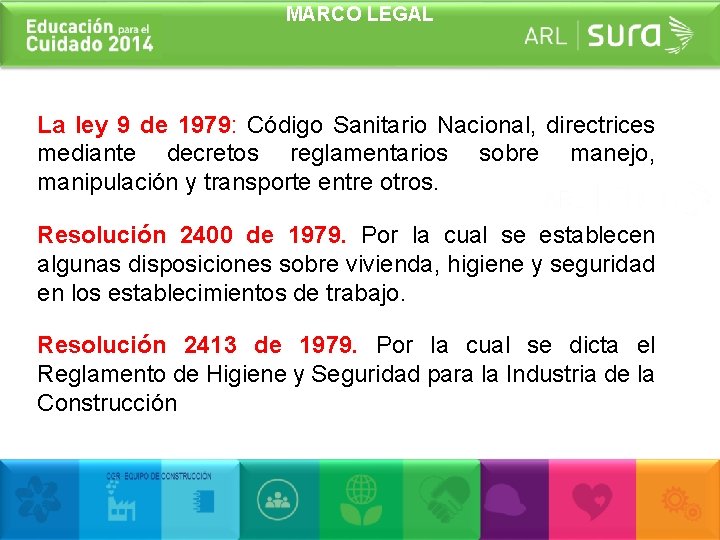 MARCO LEGAL La ley 9 de 1979: Código Sanitario Nacional, directrices mediante decretos reglamentarios