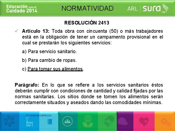 NORMATIVIDAD RESOLUCIÓN 2413 ü Artículo 13: Toda obra con cincuenta (50) o más trabajadores