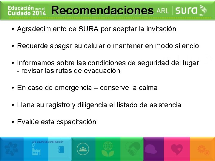 Recomendaciones • Agradecimiento de SURA por aceptar la invitación • Recuerde apagar su celular