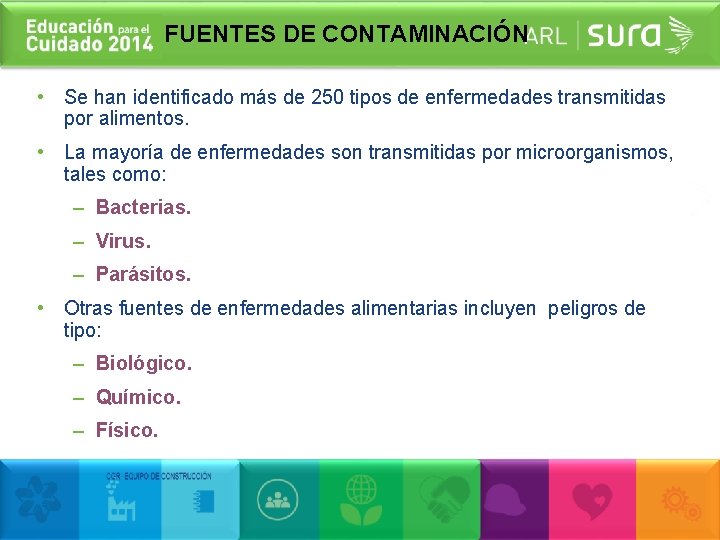 FUENTES DE CONTAMINACIÓN • Se han identificado más de 250 tipos de enfermedades transmitidas