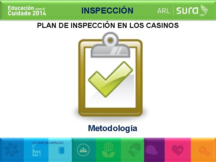 INSPECCIÓN PLAN DE INSPECCIÓN EN LOS CASINOS Metodología 