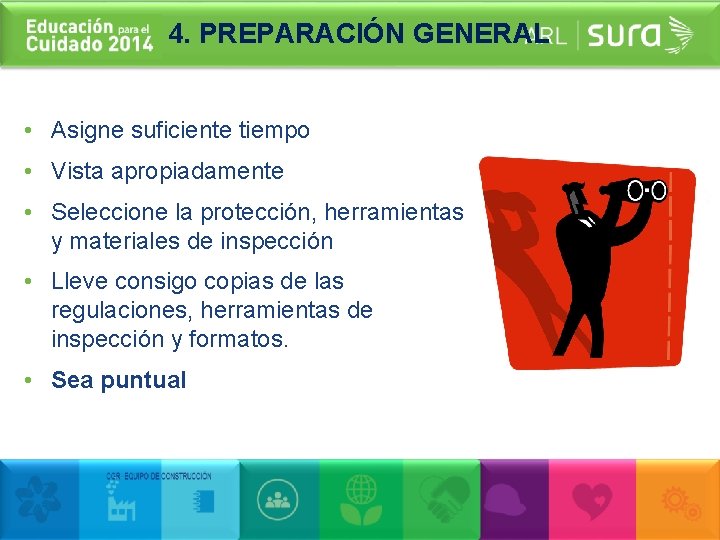 4. PREPARACIÓN GENERAL • Asigne suficiente tiempo • Vista apropiadamente • Seleccione la protección,