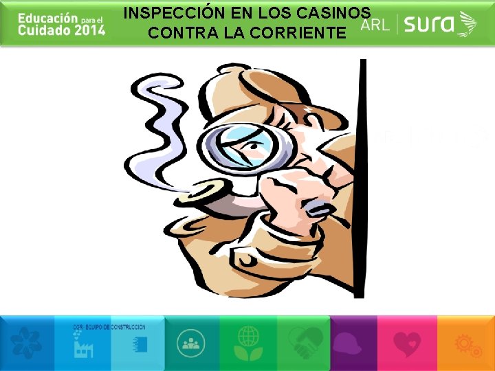 INSPECCIÓN EN LOS CASINOS CONTRA LA CORRIENTE 