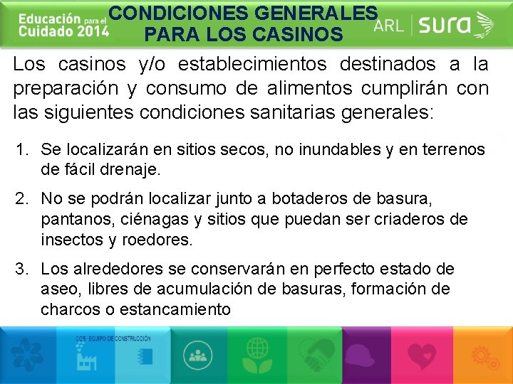 CONDICIONES GENERALES PARA LOS CASINOS Los casinos y/o establecimientos destinados a la preparación y