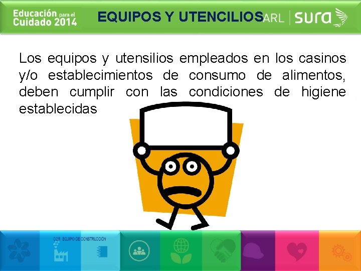 EQUIPOS Y UTENCILIOS Los equipos y utensilios empleados en los casinos y/o establecimientos de