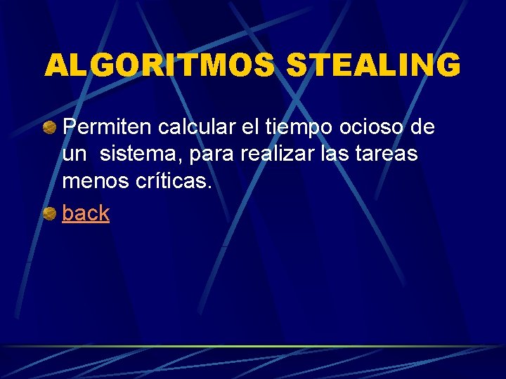 ALGORITMOS STEALING Permiten calcular el tiempo ocioso de un sistema, para realizar las tareas