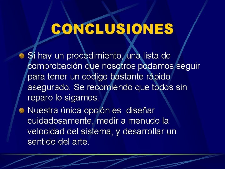 CONCLUSIONES Si hay un procedimiento, una lista de comprobación que nosotros podamos seguir para