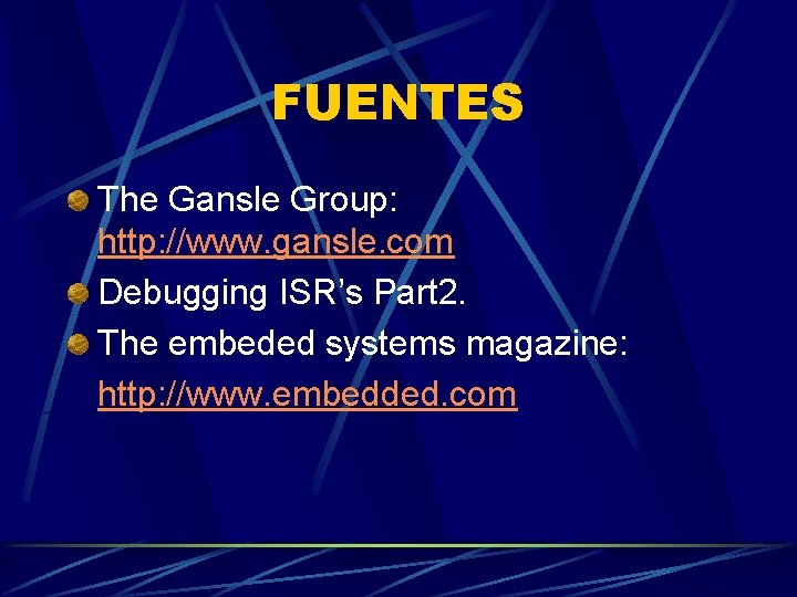 FUENTES The Gansle Group: http: //www. gansle. com Debugging ISR’s Part 2. The embeded