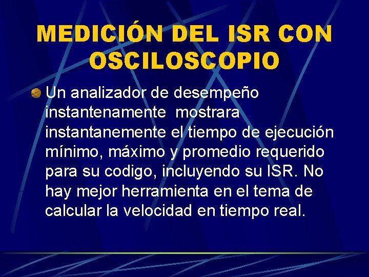 MEDICIÓN DEL ISR CON OSCILOSCOPIO Un analizador de desempeño instantenamente mostrara instantanemente el tiempo