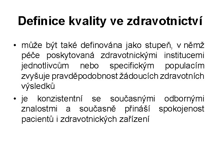 Definice kvality ve zdravotnictví • může být také definována jako stupeň, v němž péče