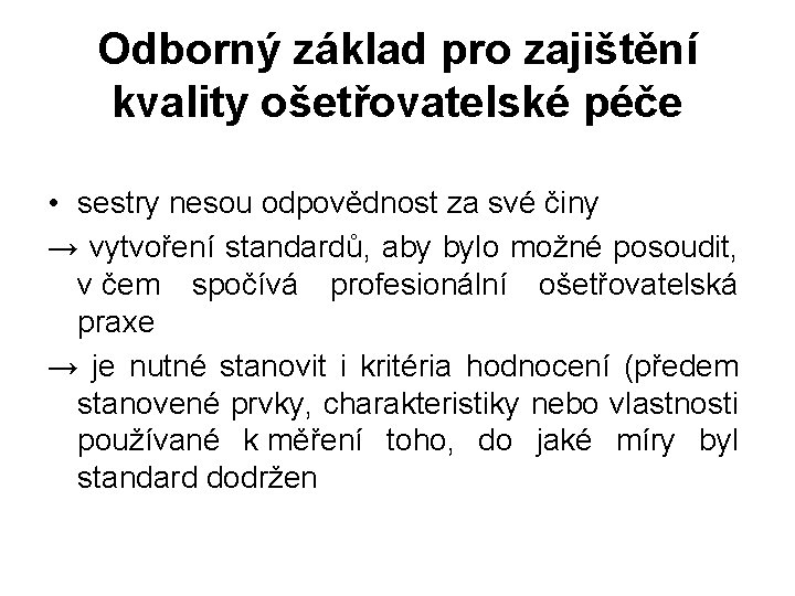 Odborný základ pro zajištění kvality ošetřovatelské péče • sestry nesou odpovědnost za své činy