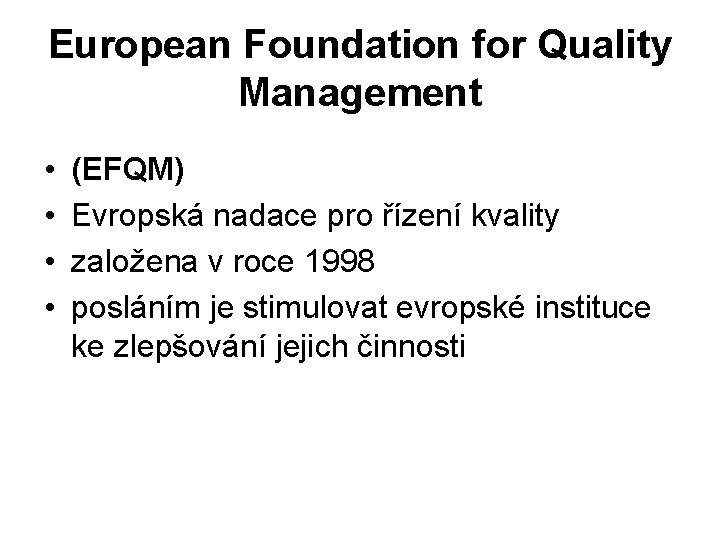 European Foundation for Quality Management • • (EFQM) Evropská nadace pro řízení kvality založena