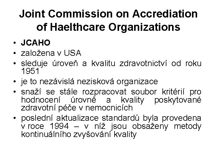 Joint Commission on Accrediation of Haelthcare Organizations • JCAHO • založena v USA •