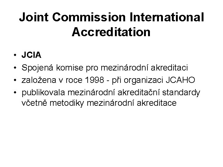 Joint Commission International Accreditation • • JCIA Spojená komise pro mezinárodní akreditaci založena v