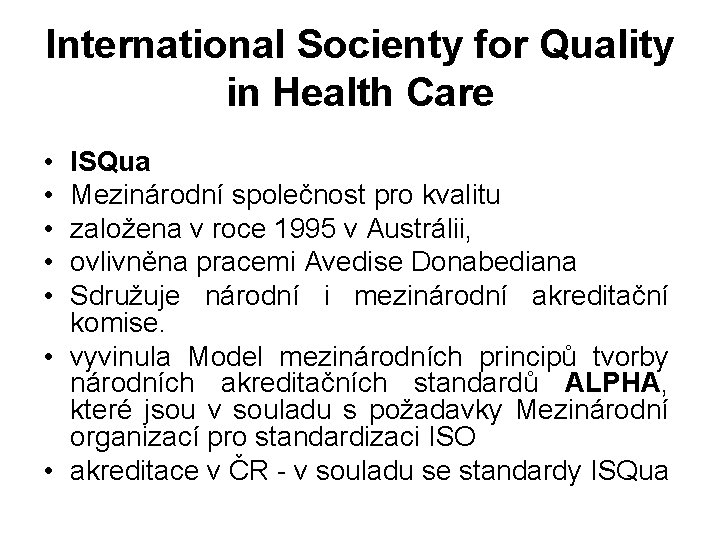 International Socienty for Quality in Health Care • • • ISQua Mezinárodní společnost pro