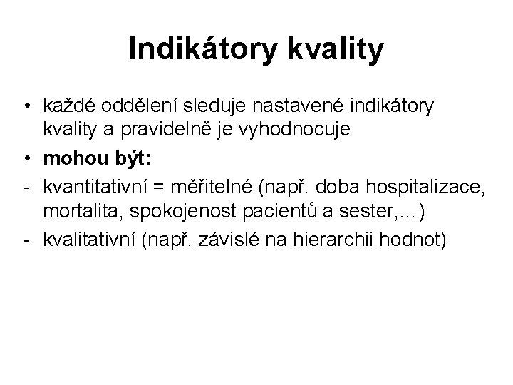 Indikátory kvality • každé oddělení sleduje nastavené indikátory kvality a pravidelně je vyhodnocuje •
