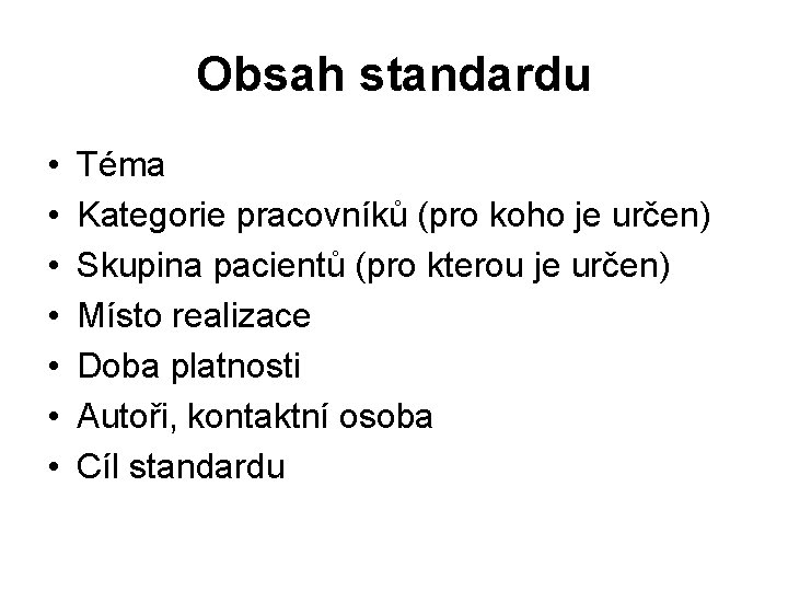 Obsah standardu • • Téma Kategorie pracovníků (pro koho je určen) Skupina pacientů (pro