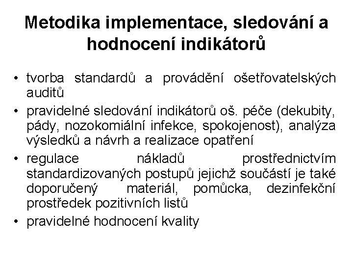 Metodika implementace, sledování a hodnocení indikátorů • tvorba standardů a provádění ošetřovatelských auditů •