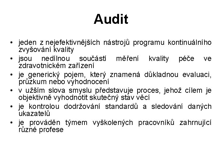 Audit • jeden z nejefektivnějších nástrojů programu kontinuálního zvyšování kvality • jsou nedílnou součástí