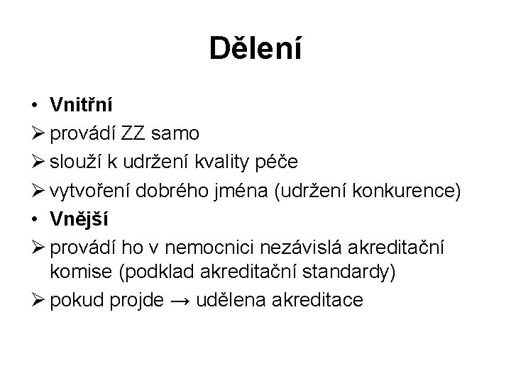 Dělení • Vnitřní Ø provádí ZZ samo Ø slouží k udržení kvality péče Ø