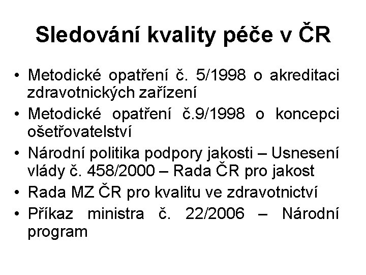 Sledování kvality péče v ČR • Metodické opatření č. 5/1998 o akreditaci zdravotnických zařízení