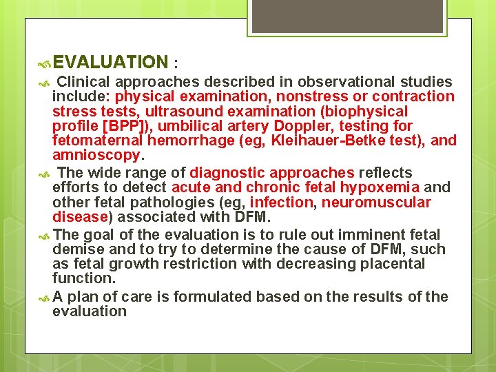  EVALUATION : Clinical approaches described in observational studies include: physical examination, nonstress or