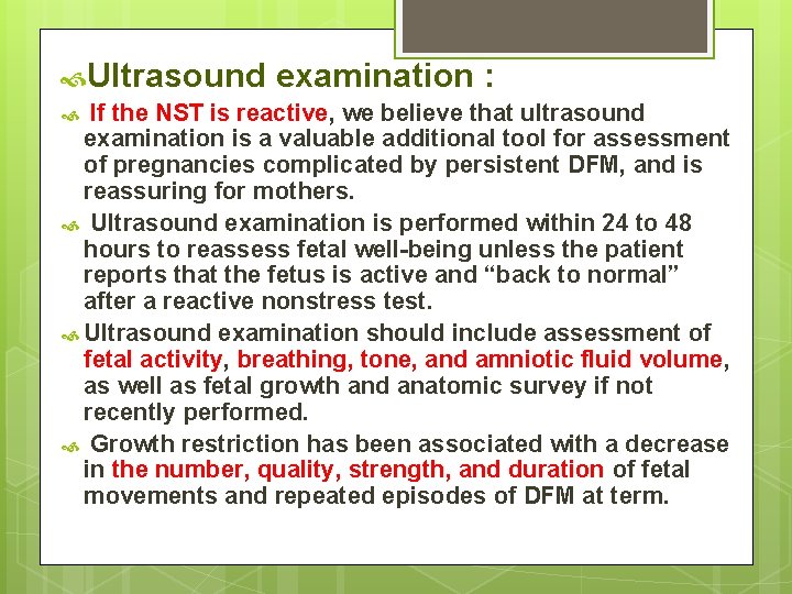  Ultrasound examination : If the NST is reactive, we believe that ultrasound examination