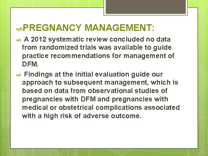  PREGNANCY MANAGEMENT: A 2012 systematic review concluded no data from randomized trials was