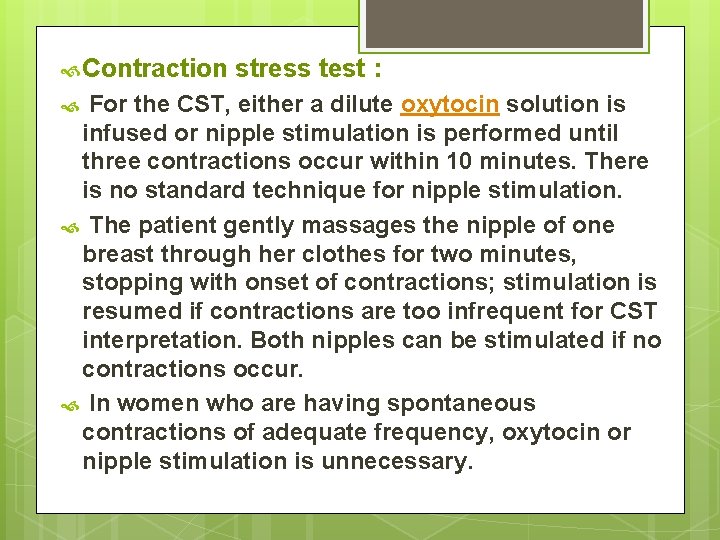  Contraction stress test : For the CST, either a dilute oxytocin solution is