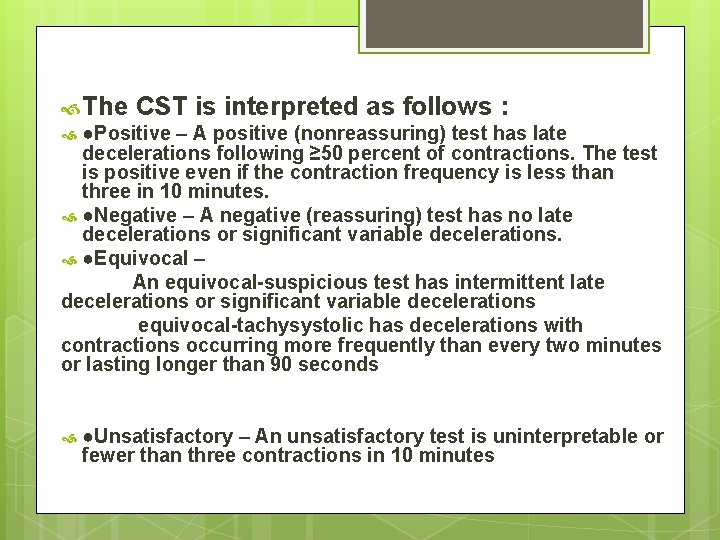  The CST is interpreted as follows : ●Positive – A positive (nonreassuring) test