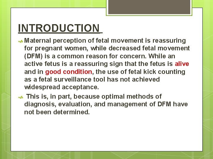 INTRODUCTION Maternal perception of fetal movement is reassuring for pregnant women, while decreased fetal