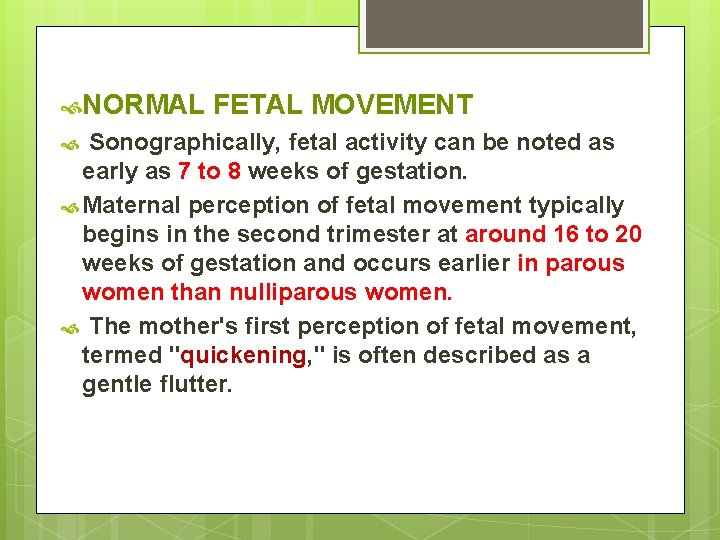  NORMAL FETAL MOVEMENT Sonographically, fetal activity can be noted as early as 7