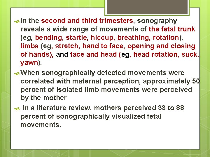  In the second and third trimesters, sonography reveals a wide range of movements