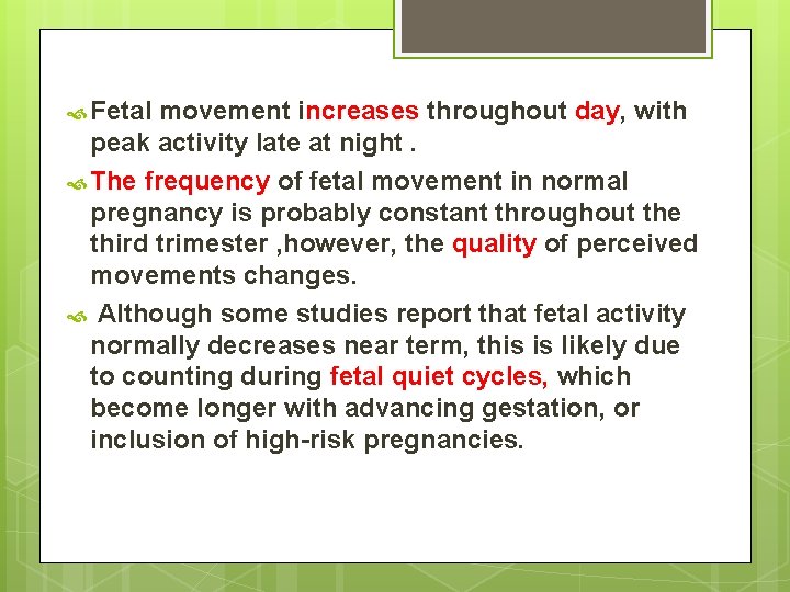  Fetal movement increases throughout day, with peak activity late at night. The frequency