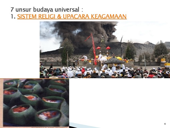 7 unsur budaya universal : 1. SISTEM RELIGI & UPACARA KEAGAMAAN 4 