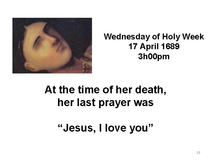 Wednesday of Holy Week 17 April 1689 3 h 00 pm At the time