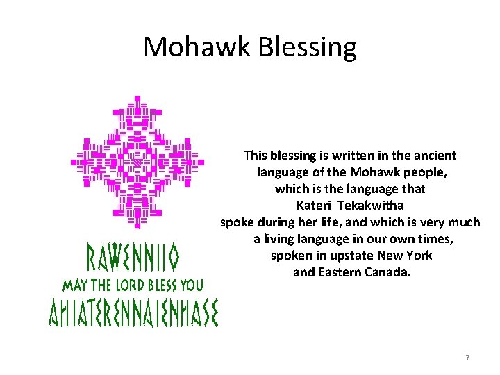 Mohawk Blessing This blessing is written in the ancient language of the Mohawk people,