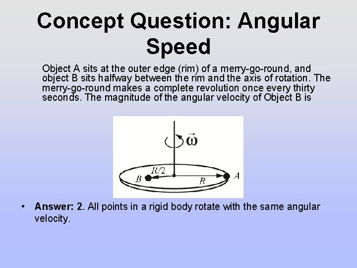 Concept Question: Angular Speed Object A sits at the outer edge (rim) of a