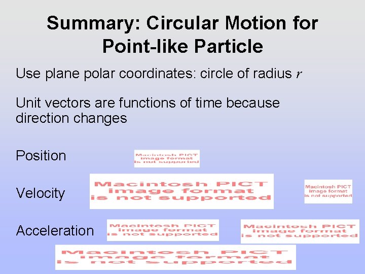 Summary: Circular Motion for Point-like Particle Use plane polar coordinates: circle of radius r