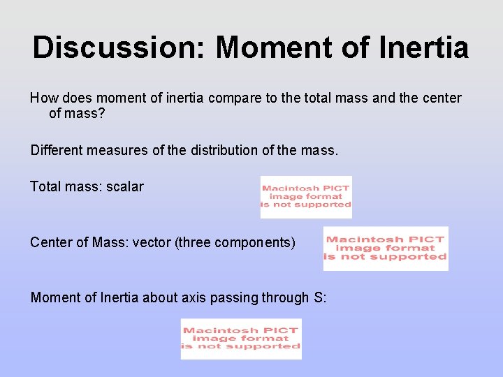 Discussion: Moment of Inertia How does moment of inertia compare to the total mass