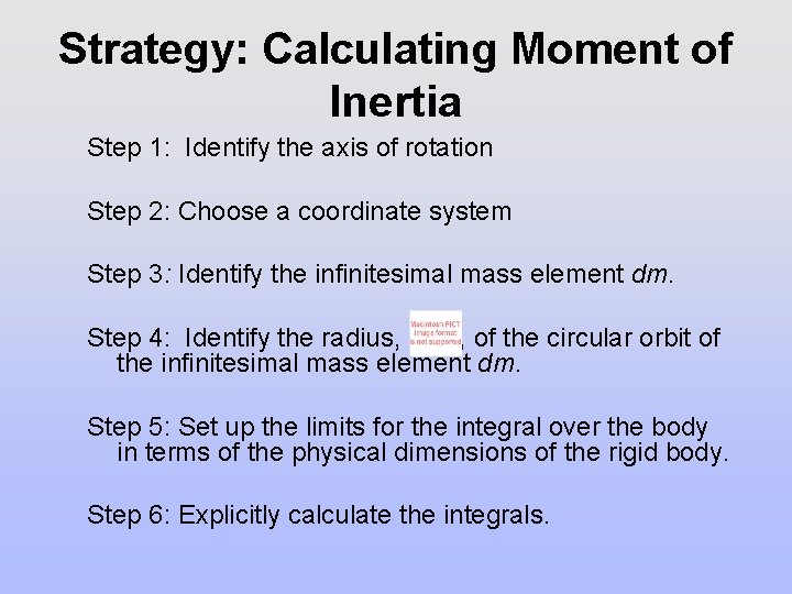 Strategy: Calculating Moment of Inertia Step 1: Identify the axis of rotation Step 2: