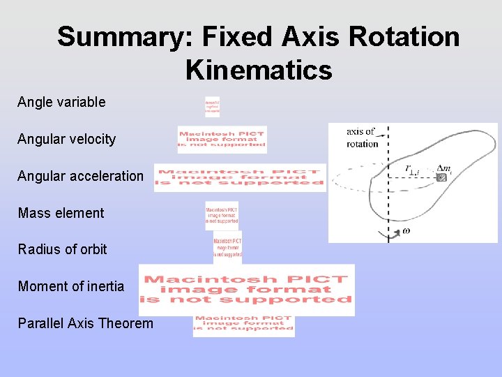 Summary: Fixed Axis Rotation Kinematics Angle variable Angular velocity Angular acceleration Mass element Radius