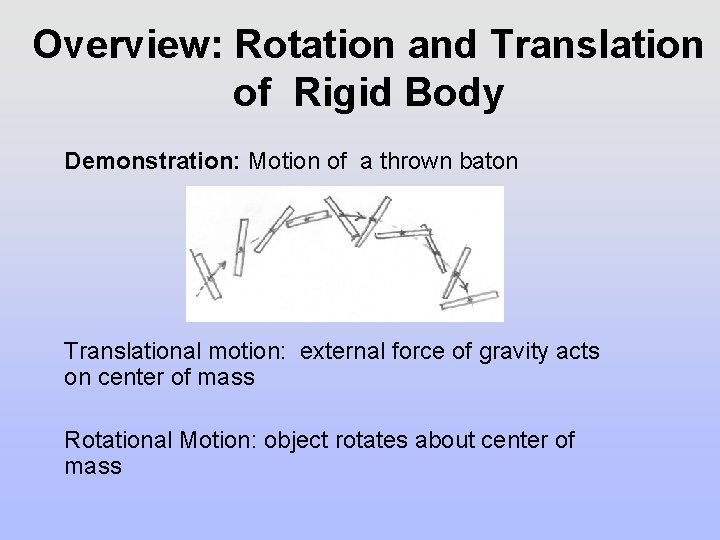Overview: Rotation and Translation of Rigid Body Demonstration: Motion of a thrown baton Translational