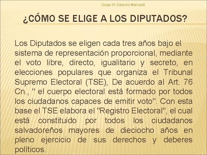 Grupo 01 Derecho Mercantil ¿CÓMO SE ELIGE A LOS DIPUTADOS? Los Diputados se eligen Grupo 01 Derecho Mercantil ¿CÓMO SE ELIGE A LOS DIPUTADOS? Los Diputados se eligen